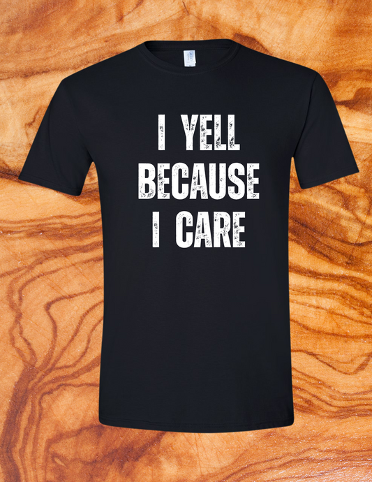 I Yell Because I Care