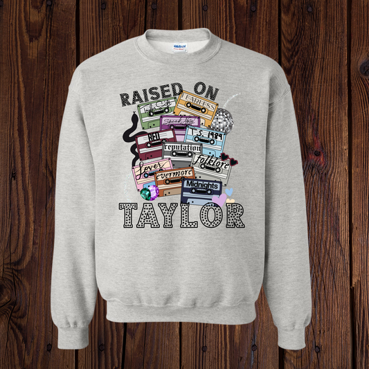 Raised on Taylor Sweatshirt